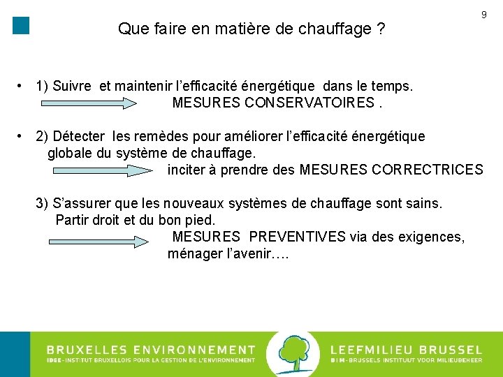 Que faire en matière de chauffage ? 9 • 1) Suivre et maintenir l’efficacité