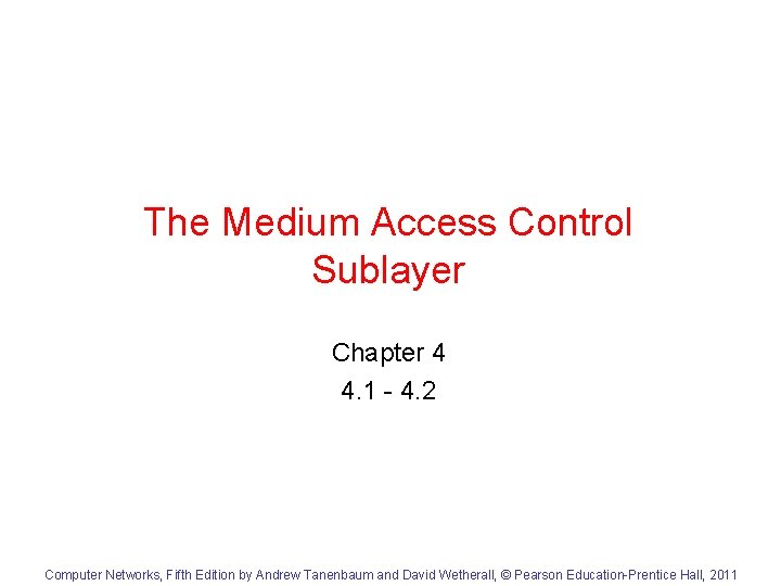 The Medium Access Control Sublayer Chapter 4 4. 1 - 4. 2 Computer Networks,