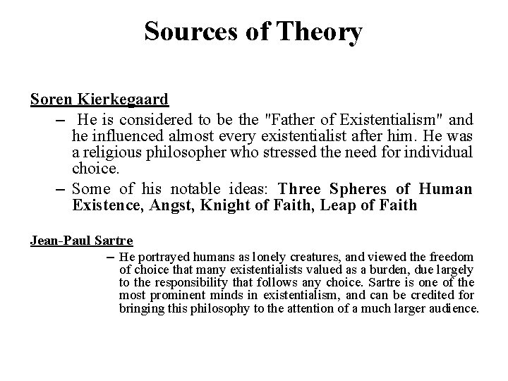 Sources of Theory Soren Kierkegaard – He is considered to be the "Father of