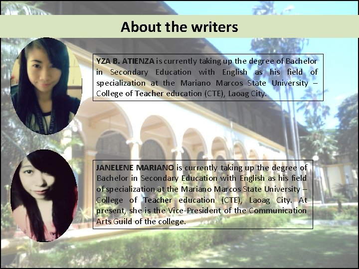 About the writers YZA B. ATIENZA is currently taking up the degree of Bachelor