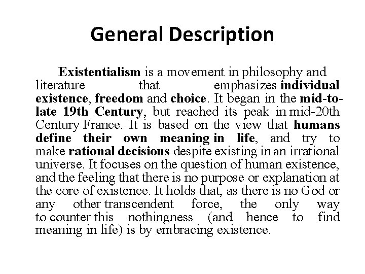 General Description Existentialism is a movement in philosophy and literature that emphasizes individual existence,