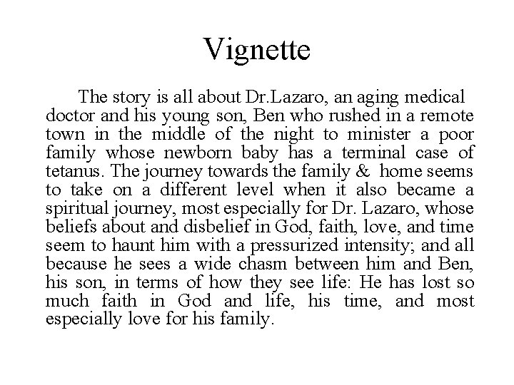 Vignette The story is all about Dr. Lazaro, an aging medical doctor and his