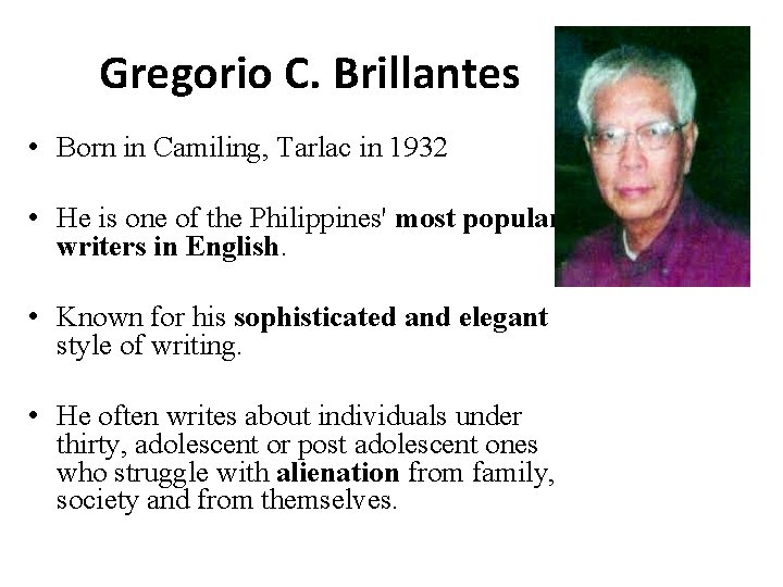 Gregorio C. Brillantes • Born in Camiling, Tarlac in 1932 • He is one