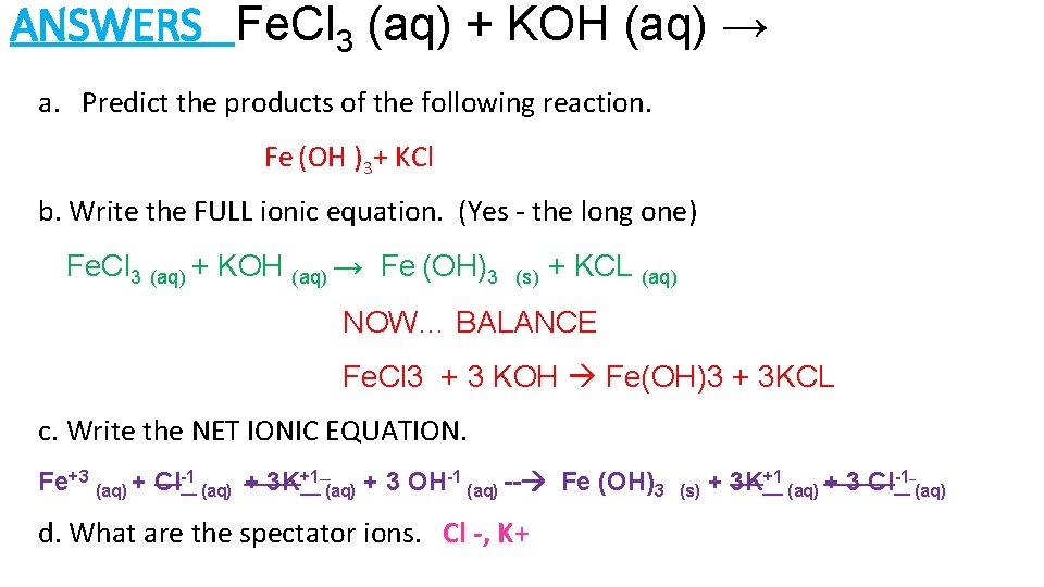 ANSWERS Fe. Cl 3 (aq) + KOH (aq) → a. Predict the products of