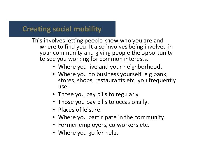 Creating social mobility This involves letting people know who you are and where to