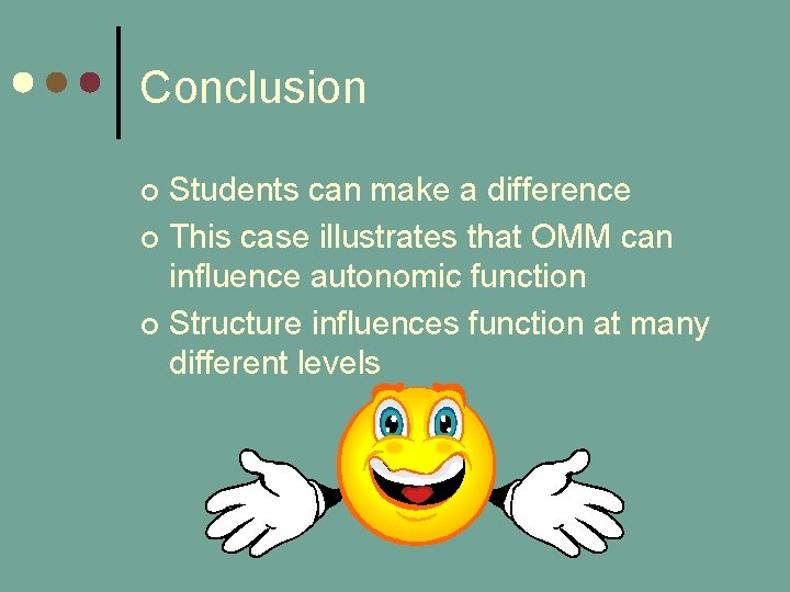 Conclusion Students can make a difference ¢ This case illustrates that OMM can influence Conclusion Students can make a difference ¢ This case illustrates that OMM can influence