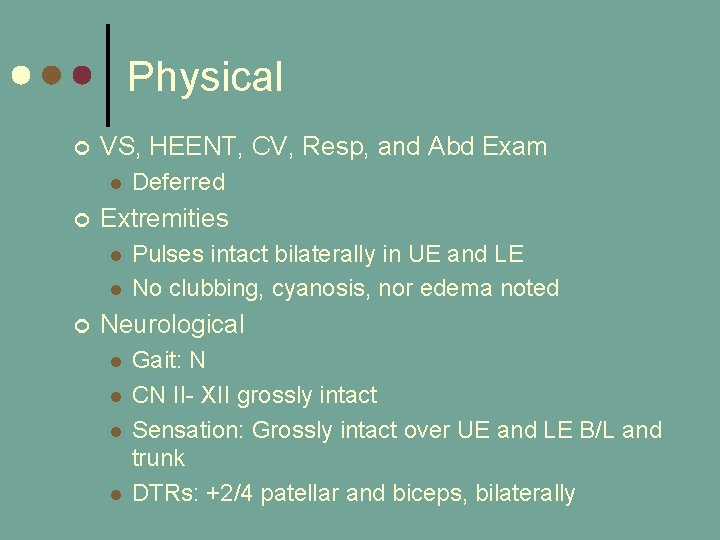 Physical ¢ VS, HEENT, CV, Resp, and Abd Exam l ¢ Extremities l l Physical ¢ VS, HEENT, CV, Resp, and Abd Exam l ¢ Extremities l l