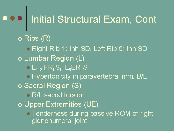 Initial Structural Exam, Cont ¢ Ribs (R) l ¢ Right Rib 1: Inh SD, Initial Structural Exam, Cont ¢ Ribs (R) l ¢ Right Rib 1: Inh SD,