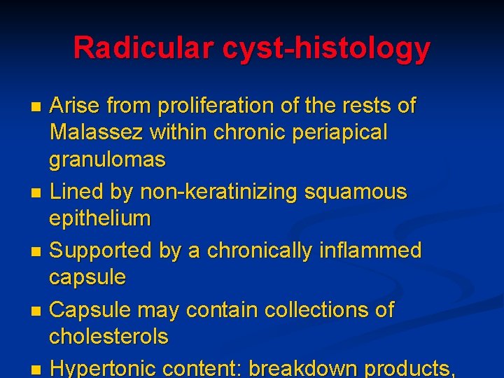 Radicular cyst-histology Arise from proliferation of the rests of Malassez within chronic periapical granulomas