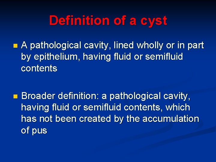 Definition of a cyst n A pathological cavity, lined wholly or in part by
