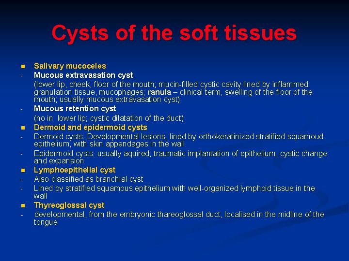 Cysts of the soft tissues n - n n n - Salivary mucoceles Mucous