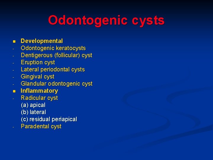 Odontogenic cysts n n - - Developmental Odontogenic keratocysts Dentigerous (follicular) cyst Eruption cyst