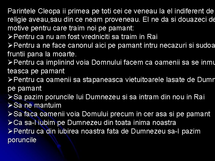 Parintele Cleopa ii primea pe toti ce veneau la el indiferent de religie aveau,