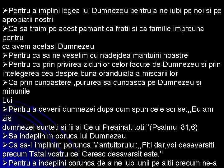 ØPentru a implini legea lui Dumnezeu pentru a ne iubi pe noi si pe