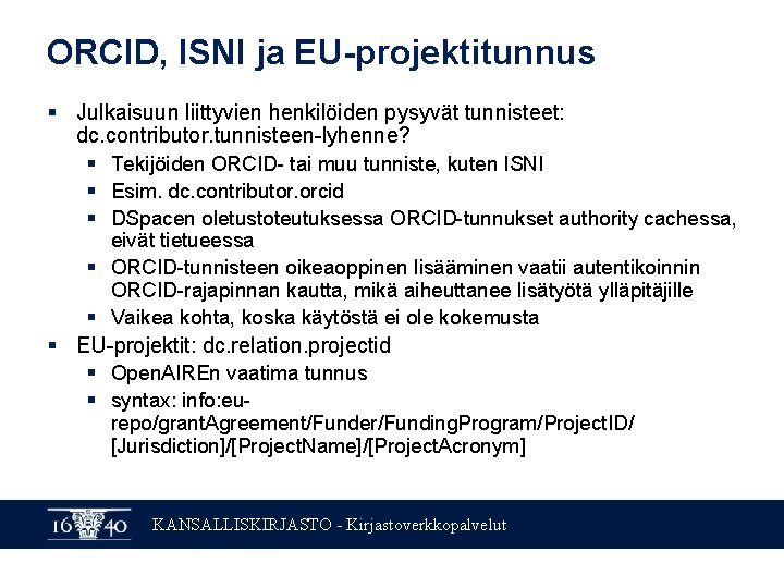 ORCID, ISNI ja EU-projektitunnus § Julkaisuun liittyvien henkilöiden pysyvät tunnisteet: dc. contributor. tunnisteen-lyhenne? §