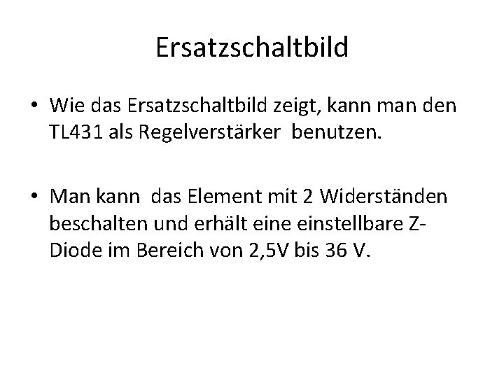 Ersatzschaltbild • Wie das Ersatzschaltbild zeigt, kann man den TL 431 als Regelverstärker benutzen.