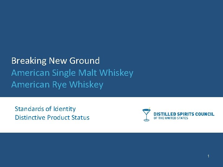 Breaking New Ground American Single Malt Whiskey American Rye Whiskey Standards of Identity Distinctive