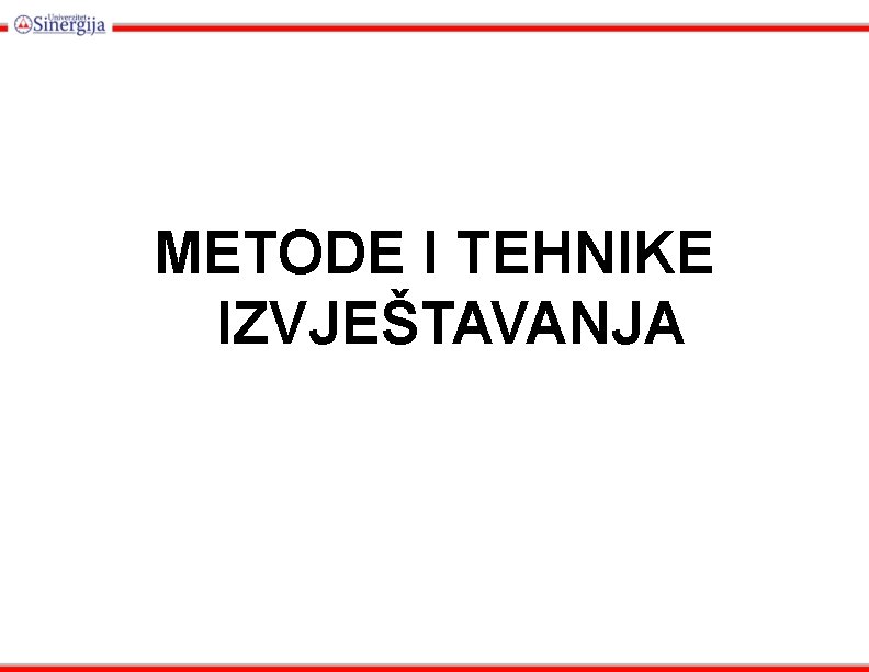 METODE I TEHNIKE IZVJEŠTAVANJA 