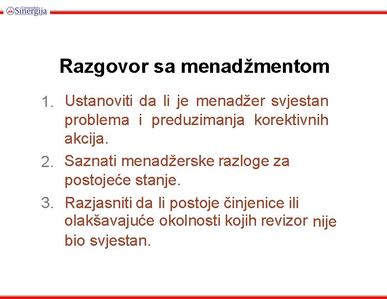 Razgovor sa menadžmentom 1. Ustanoviti da li je menadžer svjestan problema i preduzimanja korektivnih