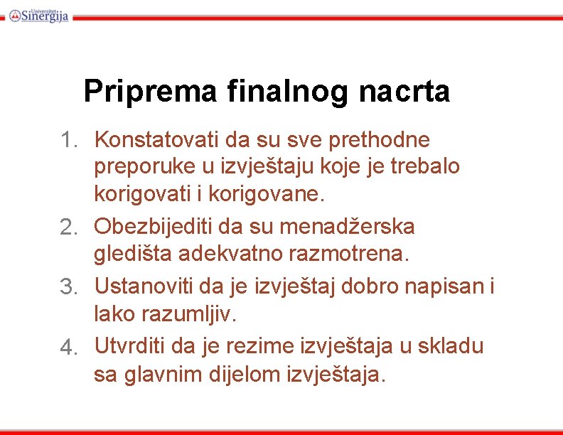 Priprema finalnog nacrta 1. Konstatovati da su sve prethodne preporuke u izvještaju koje je