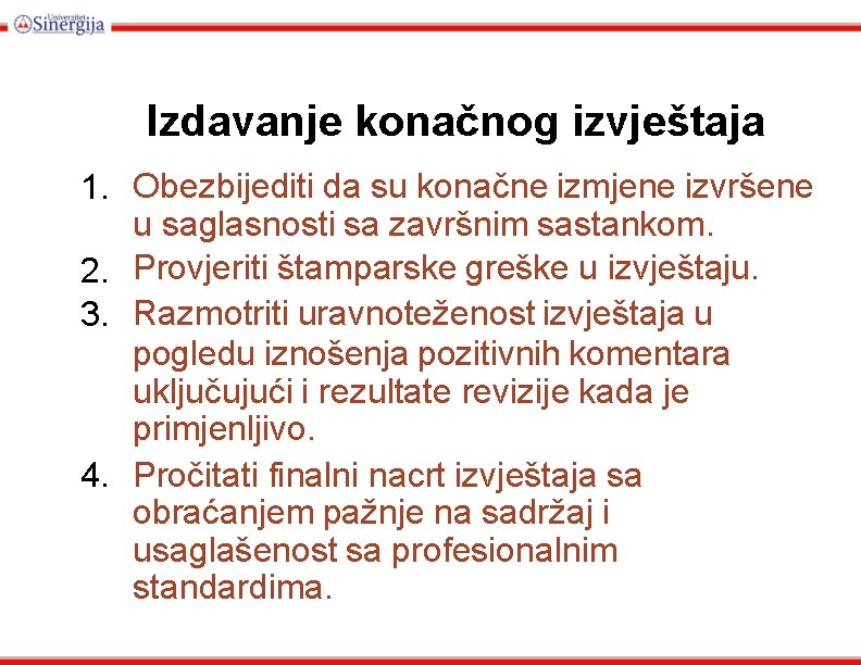 Izdavanje konačnog izvještaja 1. Obezbijediti da su konačne izmjene izvršene u saglasnosti sa završnim