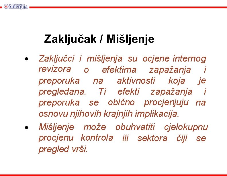 Zaključak / Mišljenje Zaključci i mišljenja su ocjene internog revizora o efektima zapažanja i