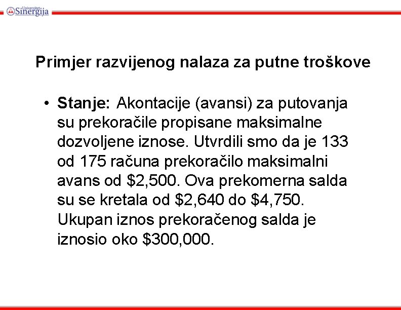 Primjer razvijenog nalaza za putne troškove • Stanje: Akontacije (avansi) za putovanja su prekoračile