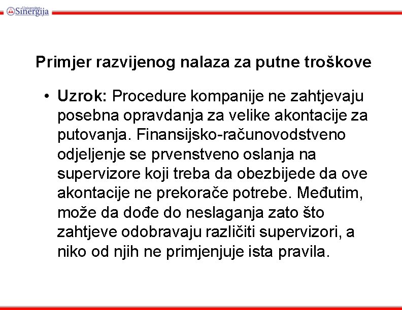 Primjer razvijenog nalaza za putne troškove • Uzrok: Procedure kompanije ne zahtjevaju posebna opravdanja