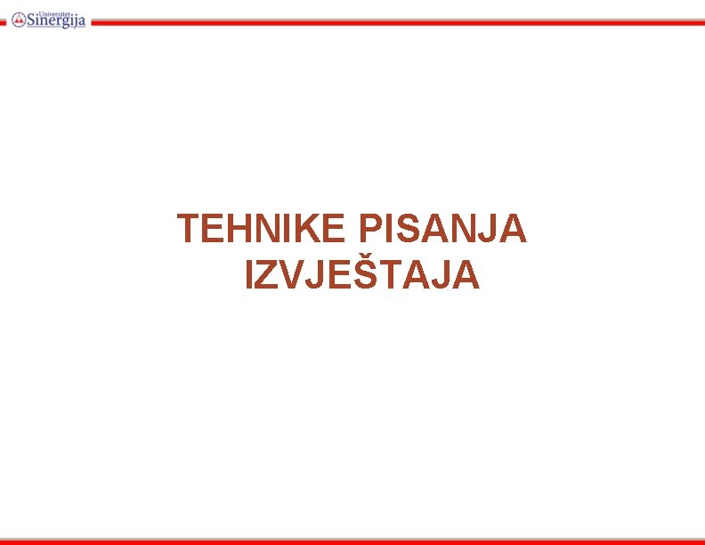 TEHNIKE PISANJA IZVJEŠTAJA 