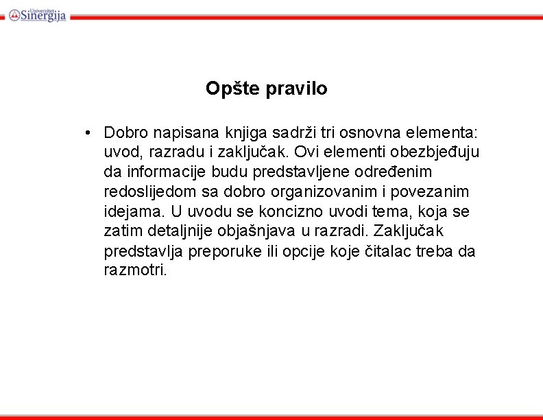 Opšte pravilo • Dobro napisana knjiga sadrži tri osnovna elementa: uvod, razradu i zaključak.