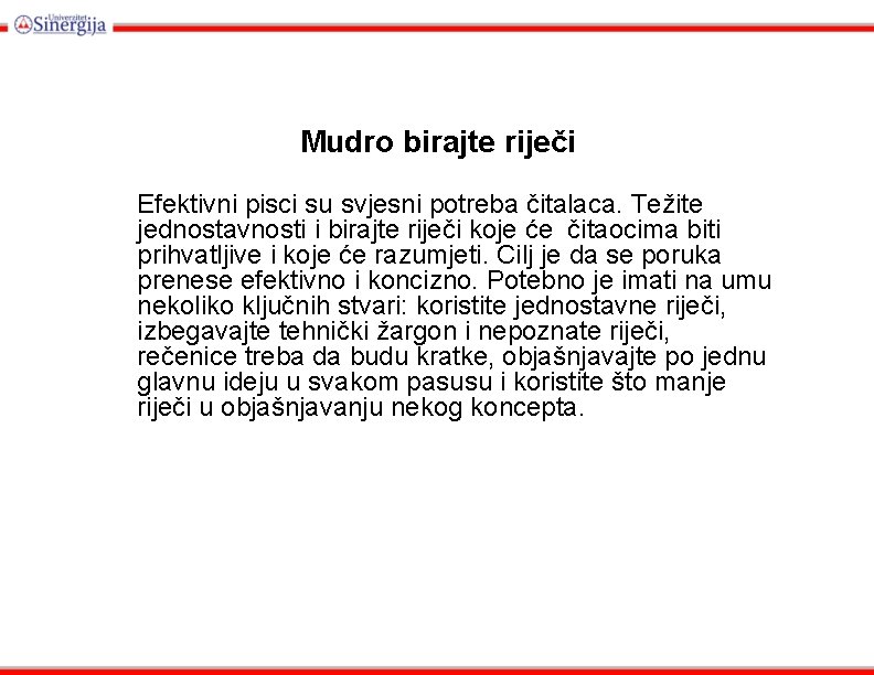 Mudro birajte riječi Efektivni pisci su svjesni potreba čitalaca. Težite jednostavnosti i birajte riječi