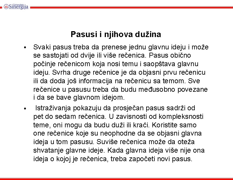 Pasusi i njihova dužina • Svaki pasus treba da prenese jednu glavnu ideju i