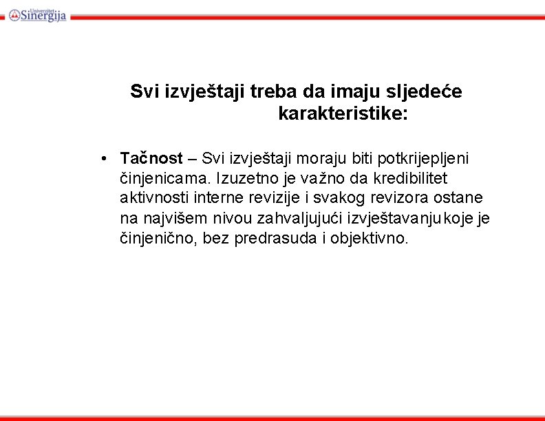 Svi izvještaji treba da imaju sljedeće karakteristike: • Tačnost – Svi izvještaji moraju biti