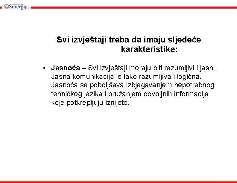 Svi izvještaji treba da imaju sljedeće karakteristike: • Jasnoća – Svi izvještaji moraju biti