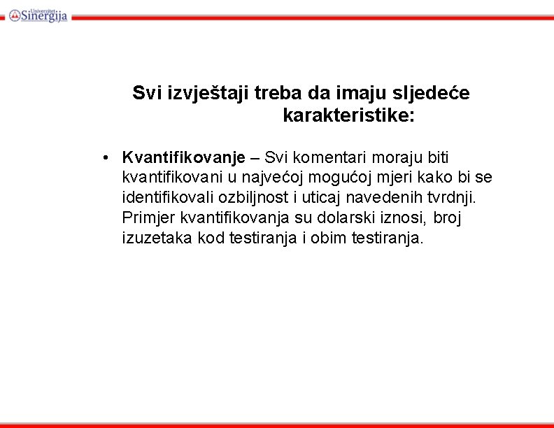 Svi izvještaji treba da imaju sljedeće karakteristike: • Kvantifikovanje – Svi komentari moraju biti