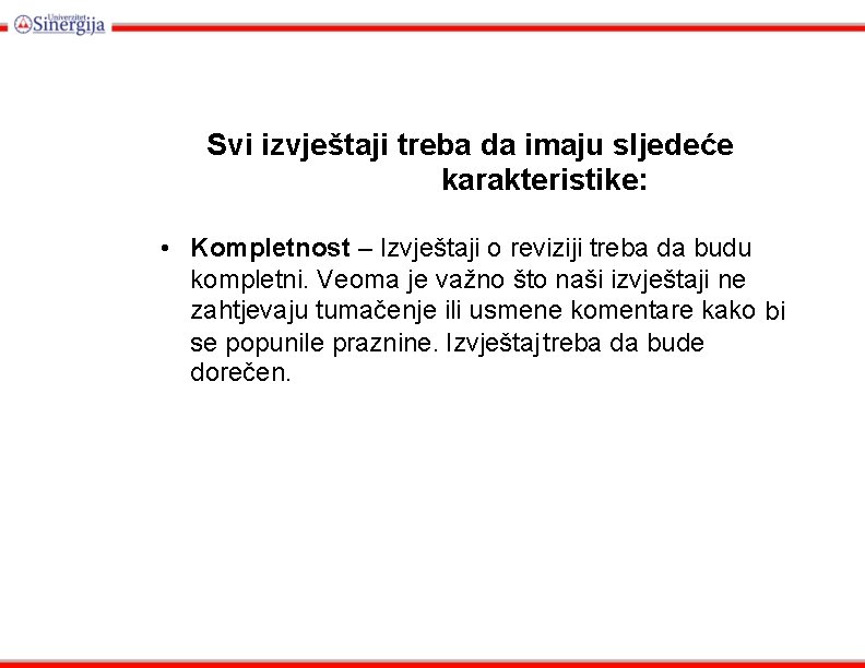 Svi izvještaji treba da imaju sljedeće karakteristike: • Kompletnost – Izvještaji o reviziji treba