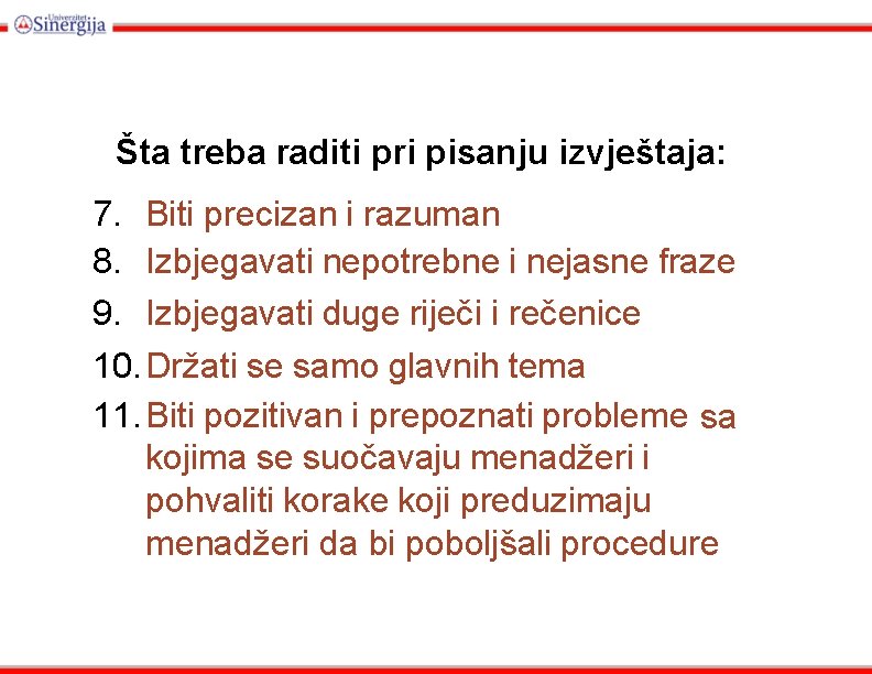 Šta treba raditi pri pisanju izvještaja: 7. Biti precizan i razuman 8. Izbjegavati nepotrebne