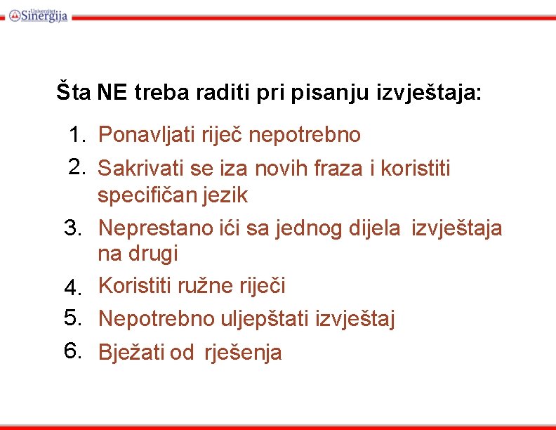 Šta NE treba raditi pri pisanju izvještaja: 1. Ponavljati riječ nepotrebno 2. Sakrivati se