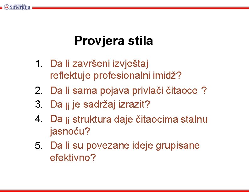 Provjera stila 1. Da li završeni izvještaj reflektuje profesionalni imidž? 2. Da li sama