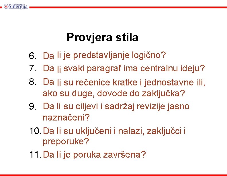 Provjera stila 6. Da li je predstavljanje logično? 7. Da li svaki paragraf ima