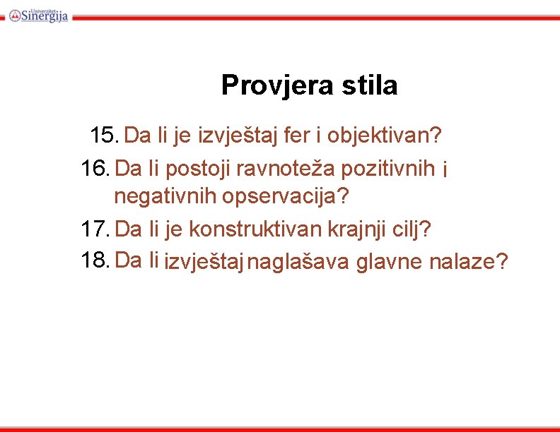 Provjera stila 15. Da li je izvještaj fer i objektivan? 16. Da li postoji