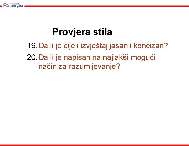 Provjera stila 19. Da li je cijeli izvještaj jasan i koncizan? 20. Da li