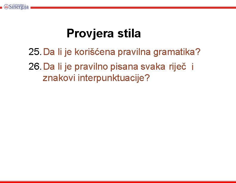 Provjera stila 25. Da li je korišćena pravilna gramatika? 26. Da li je pravilno