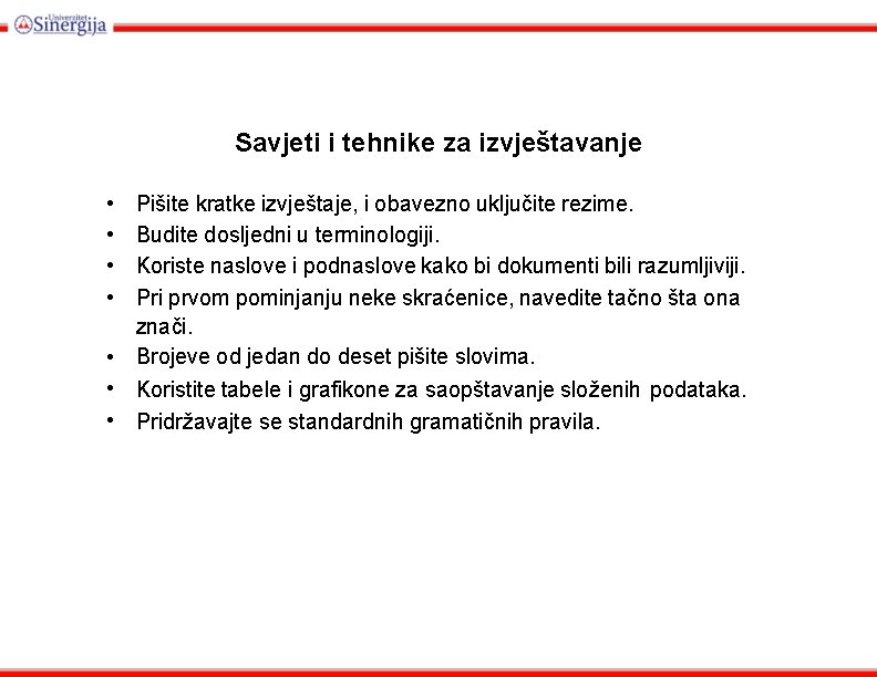 Savjeti i tehnike za izvještavanje • • Pišite kratke izvještaje, i obavezno uključite rezime.