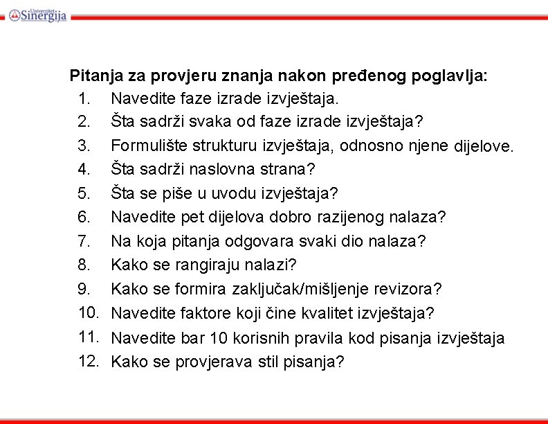 Pitanja za provjeru znanja nakon pređenog poglavlja: 1. Navedite faze izrade izvještaja. 2. Šta