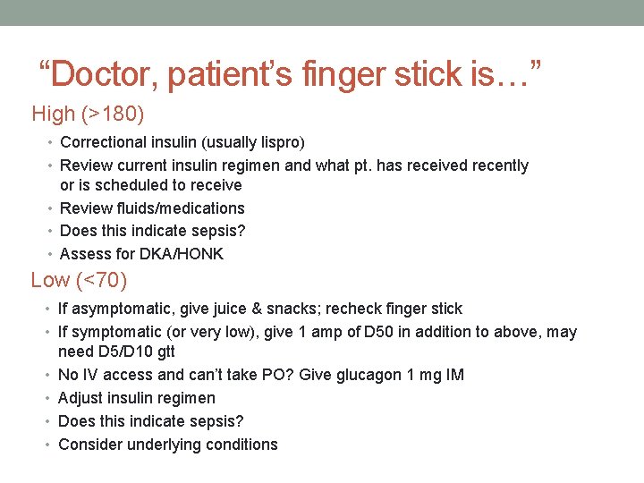 “Doctor, patient’s finger stick is…” High (>180) • Correctional insulin (usually lispro) • Review