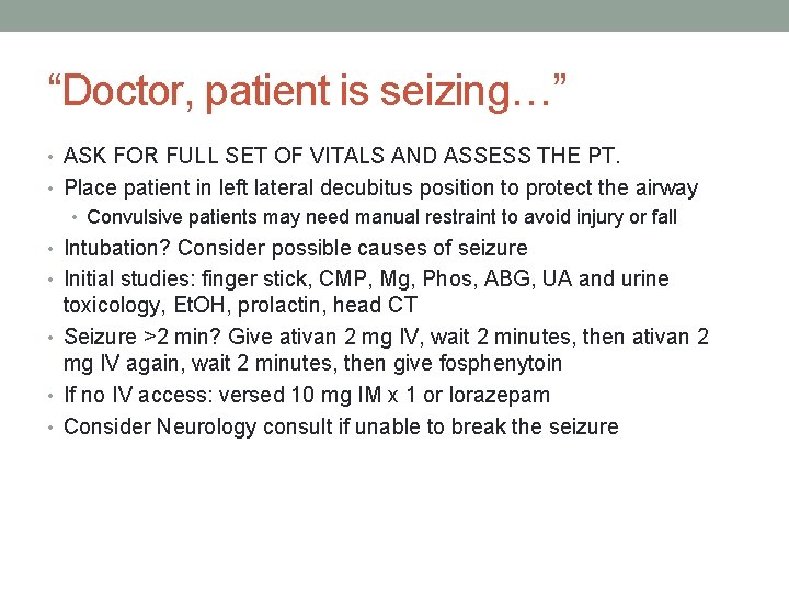 “Doctor, patient is seizing…” • ASK FOR FULL SET OF VITALS AND ASSESS THE