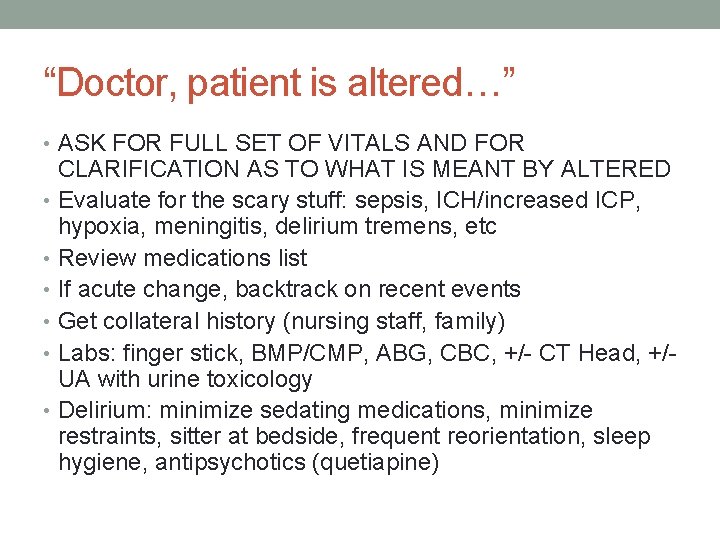 “Doctor, patient is altered…” • ASK FOR FULL SET OF VITALS AND FOR CLARIFICATION