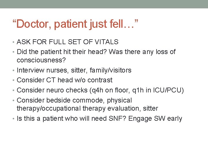“Doctor, patient just fell…” • ASK FOR FULL SET OF VITALS • Did the