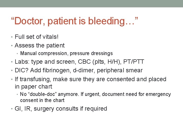 “Doctor, patient is bleeding…” • Full set of vitals! • Assess the patient •